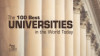 The 100 Best Universities in the World Today